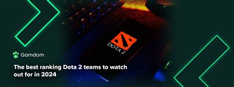 Gamdom The Best Dota 2 Teams Of Competitive Season 2024