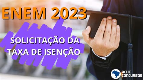 Enem 2023 Prazo Para Pedir Isenção Começa Hoje 17 Saiba Como Fazer