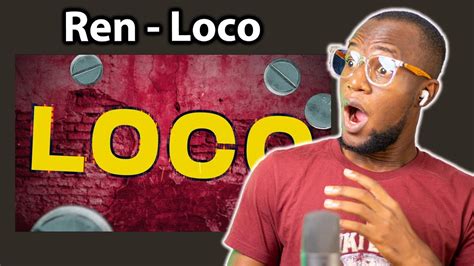 Ren Reaction Loco Official Lyric Video Youtube