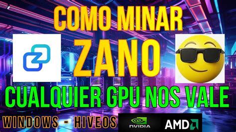 Como Minar Zano Cualquier Gpu Nueva O Vieja Sirve Windows Y Hiveos