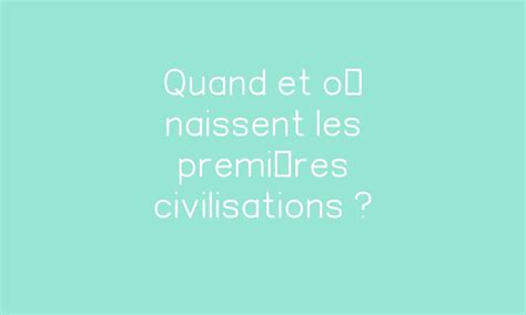 Quand Et O Naissent Les Premi Res Civilisations Pdf Imprimer Par