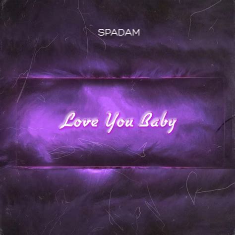 Love You Baby Single By Spadam Spotify