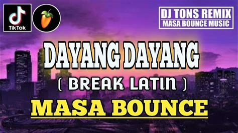 Dayang Dayang Tiktok Breaklatin Masa Bounce Dj Tons Exclusive Remix