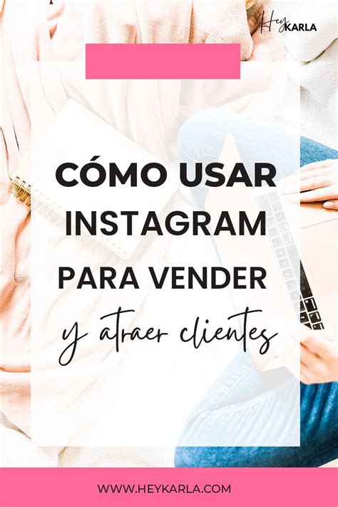 C Mo Usar Instagram Para Atraer Clientes Y Vender M S Instagram