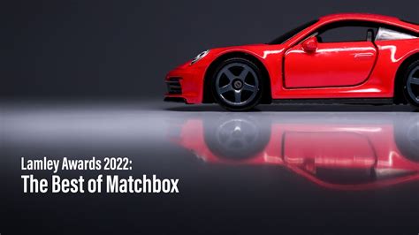 Lamley Awards Picking The Best Of Matchbox In 2022 YouTube