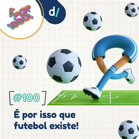 Por Isso Que Futebol Existe Opodcast Delas E Se Podcast