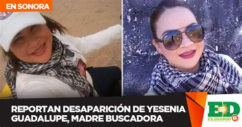 Reportan Desaparición De Yesenia Guadalupe Madre Buscadora El Diario MX