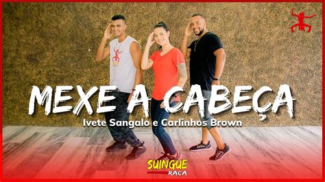 MEXE A CABEÇA Ivete Sangalo e Carlinhos Brown Coreografia Suingue