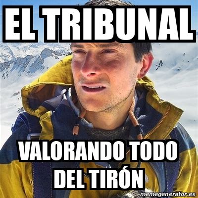 Meme Bear Grylls El Tribunal Valorando Todo Del Tir N