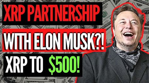 XRP TO 500 XRP PARTNERSHIP WITH TESLA CEO ELON MUSK RIPPLE XRP NEWS