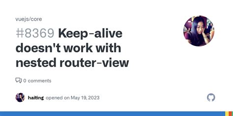 Keep Alive Doesn T Work With Nested Router View Issue 8369 Vuejs