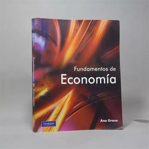 Fundamentos De Economía Ana Graue Pearson 2009 T3 Envío gratis