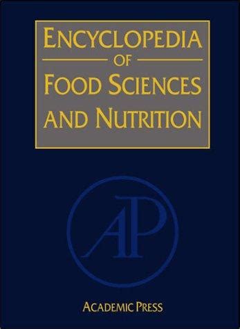 Encyclopedia Of Food Sciences And Nutrition Ten Volume Set Second