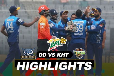 DD vs KHT Highlights: Dhaka Dominators beat Khulna Tigers by 6 wickets ...