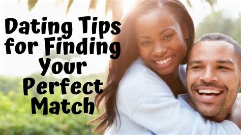 Dating Tips For Finding Your Perfect Match Youtube