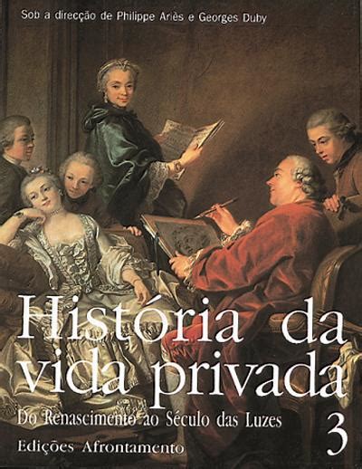 Hist Ria Da Vida Privada Livro Do Renascimento Ao S Culo Das Luzes