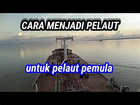 Cara Mudah Kerja Di Kapal Pelaut Pemula Kapal Niaga Youtube