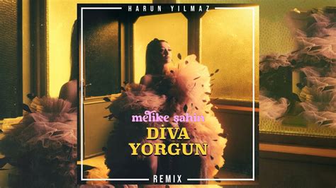 Melike Ahin Diva Yorgun Harun Y Lmaz Remix W Melikesahin Youtube