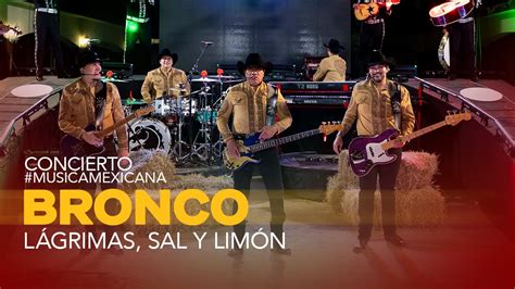 Bronco Lagrimas Sal Y Lim N Concierto Musicamexicana De