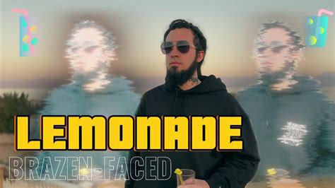 Brazen Faced Lemonade Official Music Video Youtube