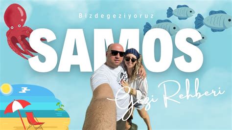 Samos Gezi Rehberi En G Zel Plajlar Lezzet Duraklar Ve Ke Fedilecek