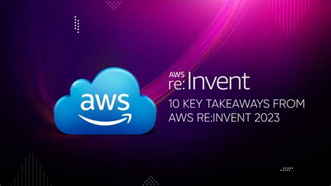 Key Takeaways From Aws Re Invent