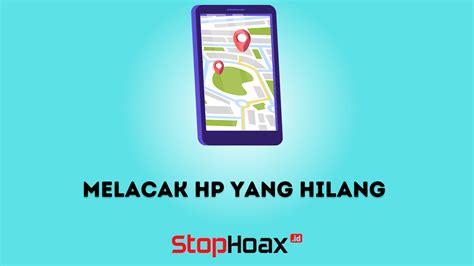 Cara Melacak Hp Yang Hilang Dalam Keadaan Mati Pakai Email Wa Dll