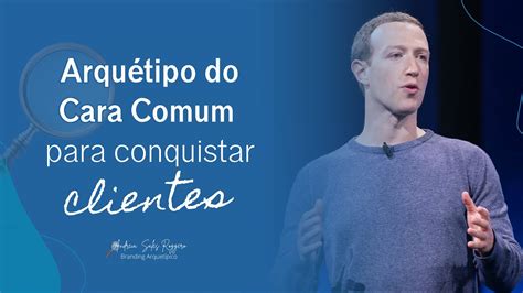 Arquétipo do Cara Comum para conquistar clientes YouTube