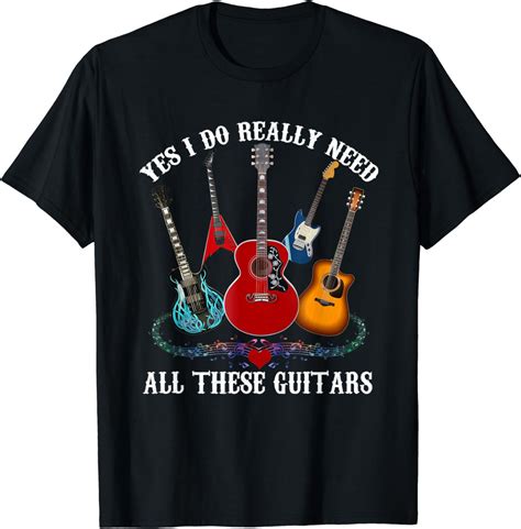 Guitar Themed T Shirt Guitar Player T Need These Guitars T Shirt