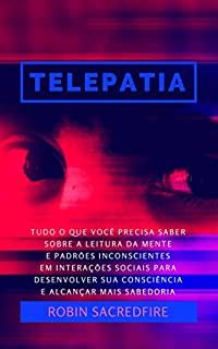 Telepatia Tudo O Que Voc Precisa Saber Sobre A Leitura Da Mente E