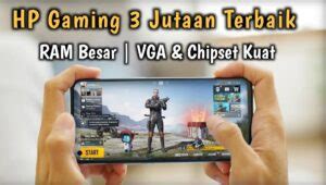 Rekomendasi Hp Gaming Jutaan Terbaik Terbaru Januari