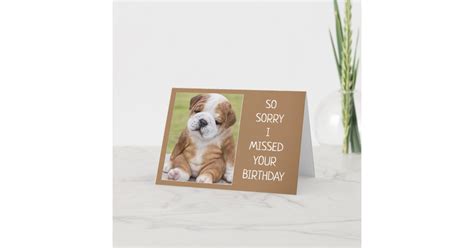 So Sorry ‘i Missed Your Birthday Card Zazzle