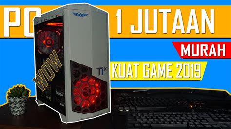 Rakit Pc Jutaan Lagi Di Bisa Main Game Kekinian Youtube