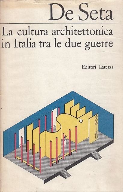 La Cultura Architettonica In Italia Tra Le Due Guerre Cesare De Seta