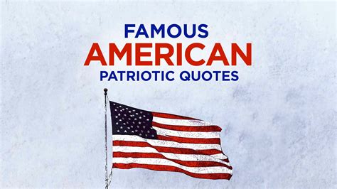 20 Famous American Patriotic Quotes About America To Help Inspire Your American Spirit