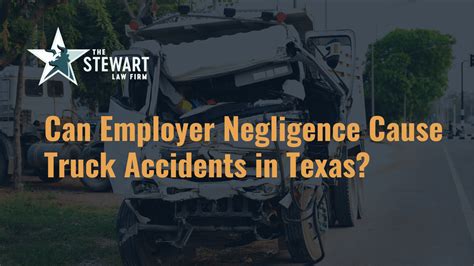 Can Employer Negligence Cause Truck Accidents In Texas