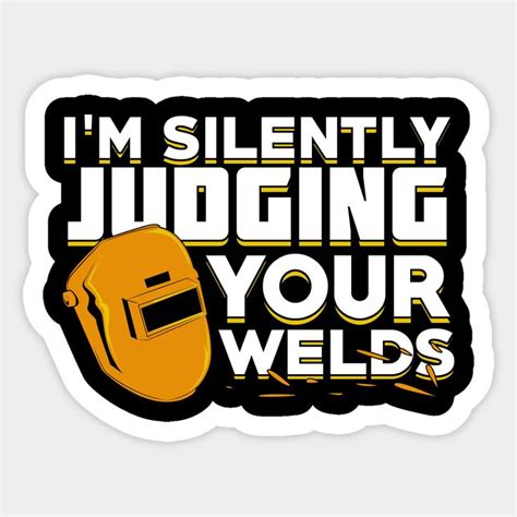 I M Silently Judging Your Welds Sticker On A White Background With