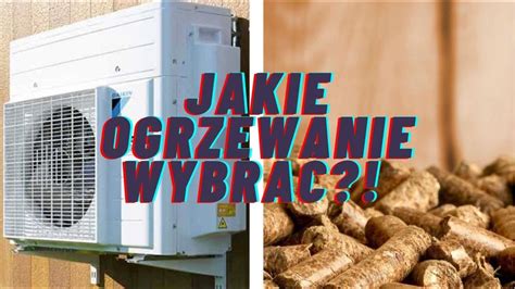 Jakie Ogrzewanie Wybra Pompa Ciep A Ogrzewanie Gazowe Ekogroszek