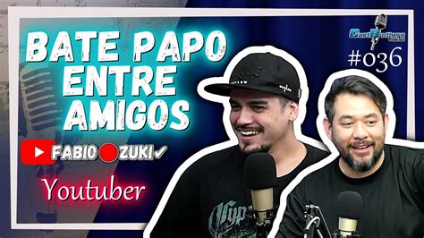 Bate Papo Entre Amigos FABIOZUKI CastBrothers 036 YouTube