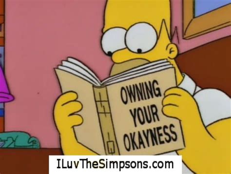 Homer Reading A Book About Owning Your Okaynesslol Homer