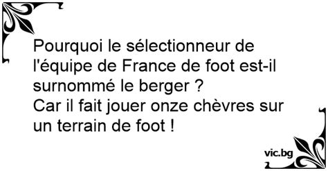 Pourquoi Le S Lectionneur De L Quipe De France De Foot Est Il Surnomm