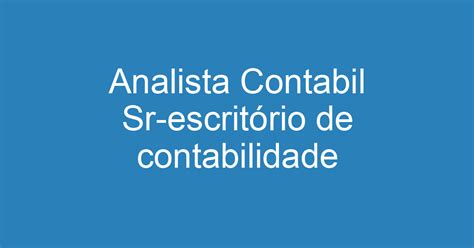 Analista Contabil Sr escritório De Contabilidade Emprega São José