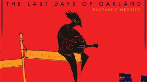 Fantastic Negrito The Last Days Of Oakland Album Review Louder