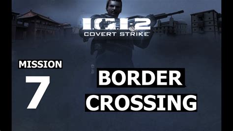 I G I 2 Covert Strike Mission 7 Border Crossing YouTube