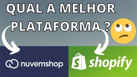 Qual A Melhor Plataforma Shopify Ou Nuvem Shop Em Alves Movimento