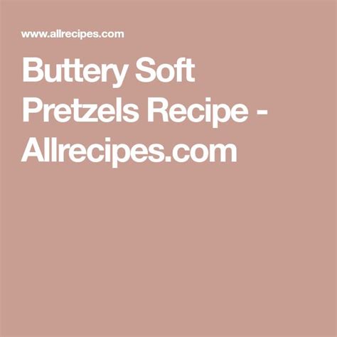 Buttery Soft Pretzels Recipe Soft Pretzels Buttery Soft Pretzel