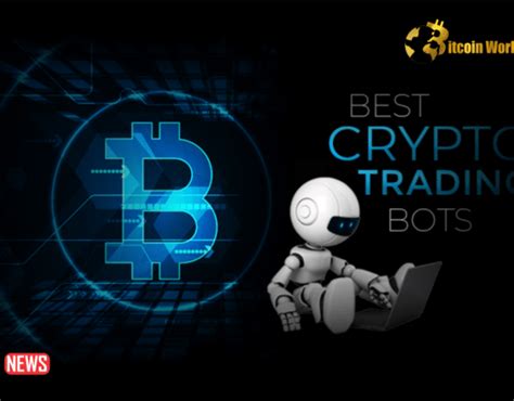 What Are Crypto Trading Bots And How Do They Work Bitcoinworld