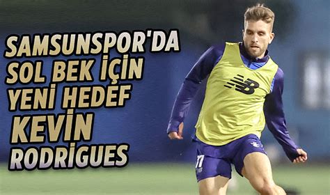 Samsunspor da sol bek için yeni hedef Kevin Rodrigues SAMSUNSPOR