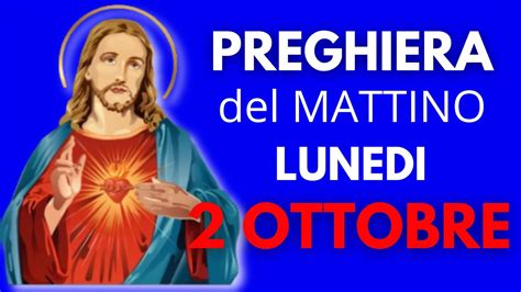 Preghiere Del Mattino LUNEDI 2 OTTOBRE 2023 Lodi Mattutine Di Oggi