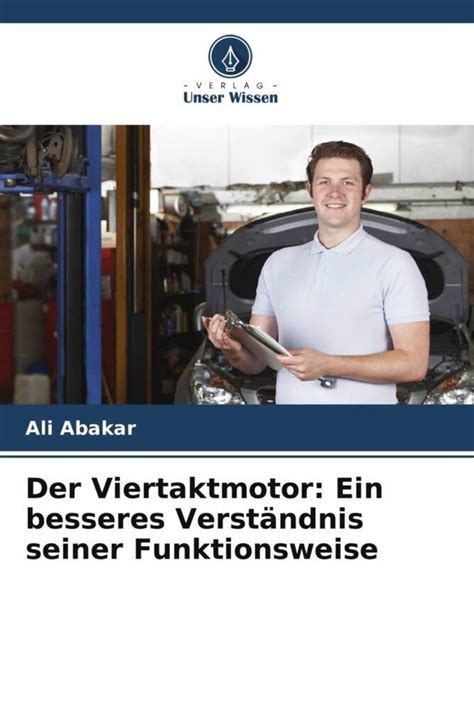 Der Viertaktmotor Ein besseres Verständnis seiner Funktionsweise